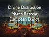 Divine Distraction: March 2012 Retreat at the European Danda